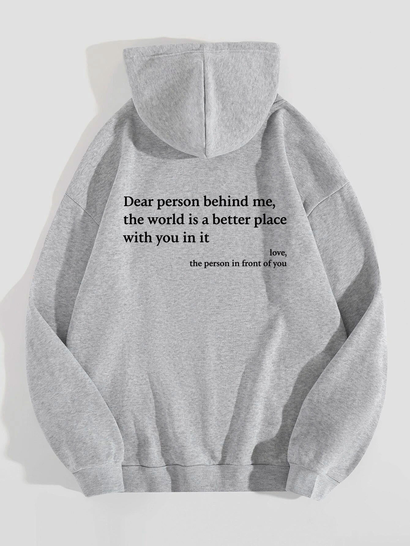 Dear Person Behind Me,the World Is A Better Place,with You In It,love,the Person In Front Of You,Women's Plush Letter Printed Kangaroo Pocket Drawstring Printed Hoodie Unisex Trendy Hoodies - KuzuSHOP